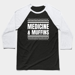 Medicine & Muffins: The Perfect Gift for Registered Nurses Who Love Cooking! Baseball T-Shirt